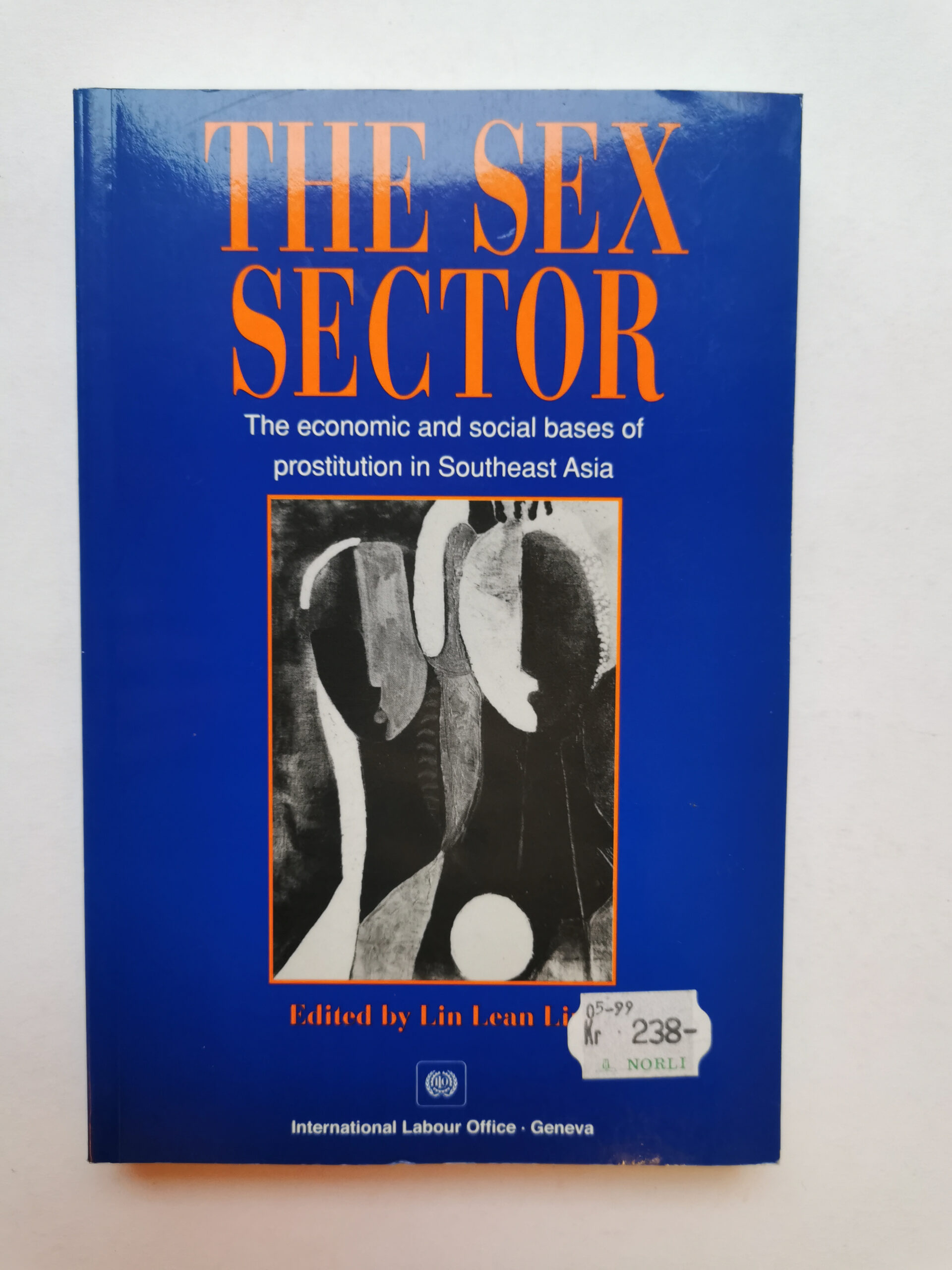 The Sex Sector: The economic and social bases of prostitution in Southeast  Asia - Lin Lean Lim (red.)