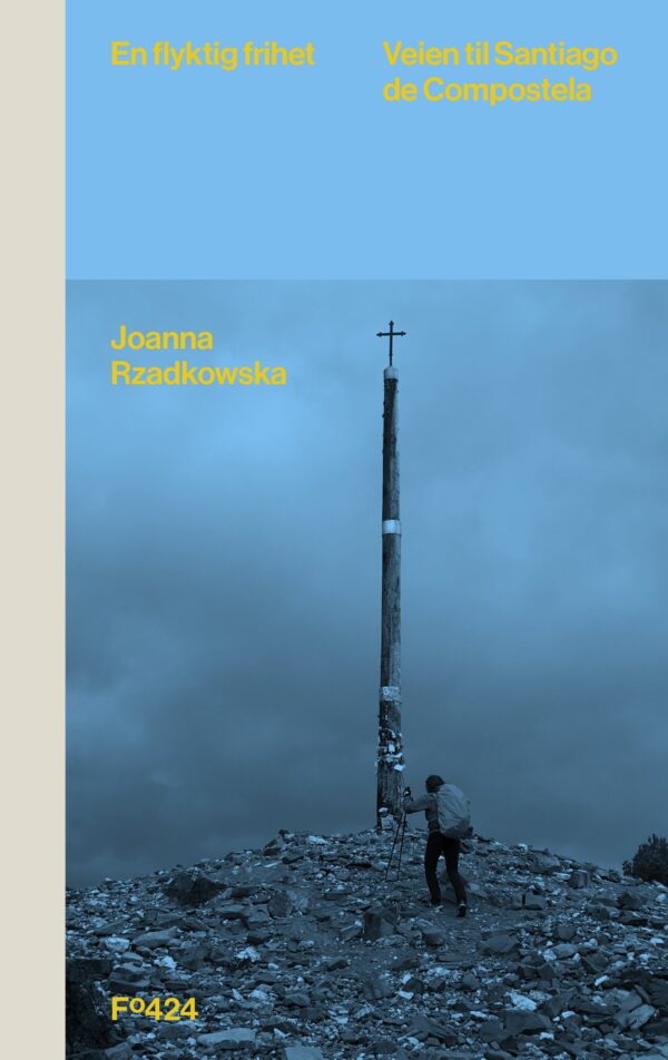 En flyktig frihet. Veien til Santiago de Compostela - Joanna Rzadkowska