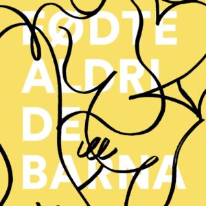 Vi fødte aldri de barna - Ingvill Hekne