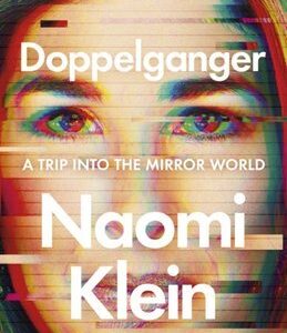 Doppelganger. A Trip Into the Mirror World - Naomi Klein