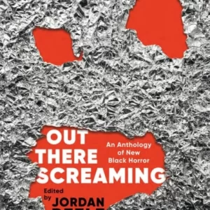 Out there screaming - An Anthology of New Black Horror - Edited by Jordan Peele