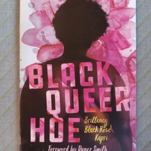 Black Queer Hoe - Britteney Black Rose Kapri