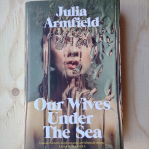 Our Wives Under the Sea - Julia Armfield