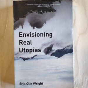 Envisioning Real Utopias - Erik Olin Wright