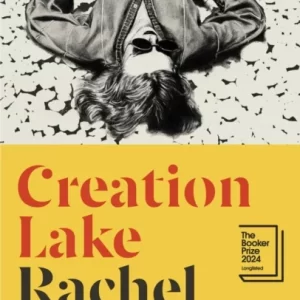 Creation Lake - Rachel Kushner