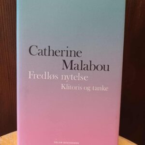 Fredløs nytelse: Klitoris og tanke - Catherine Malabou