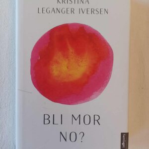 Bli mor no? - Kristina Leganger Iversen