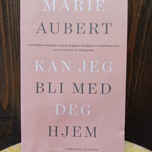 Kan jeg bli med deg hjem - Marie Aubert