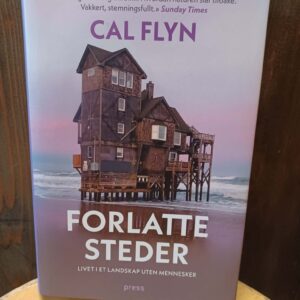 Forlatte steder: Livet i et landskap uten mennesker - Cal Flynn
