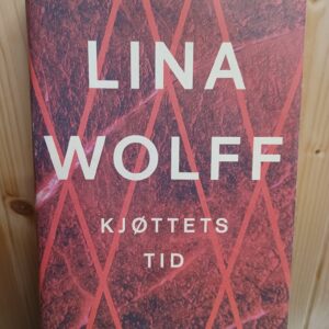 Kjøttets tid - Lina Wolff