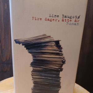 Fire dager, åtte år - Line Baugstø