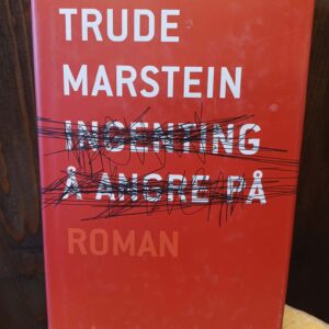 Ingenting å angre på - Trude Marstein