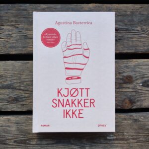 Kjøtt snakker ikke - Agustina Bazterrica