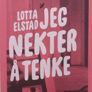 Jeg nekter å tenke - Lotta Elstad