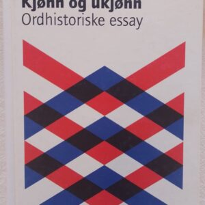 Kjønn og ukjønn. Ordhistoriske essay - Kristin Fridtun