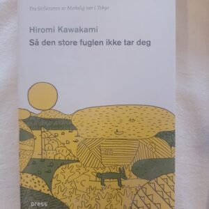 Så den store fuglen ikke tar deg - Hiromi Kawakami