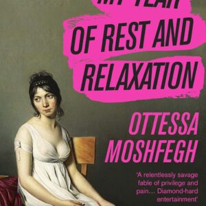 My Year of Rest and Relaxation - Ottessa Moshfegh