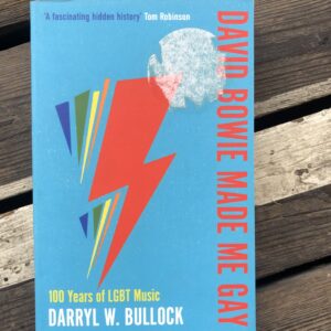 David Bowie Made Me Gay: 100 Years of LGBT Music - Darryl W. Bullock
