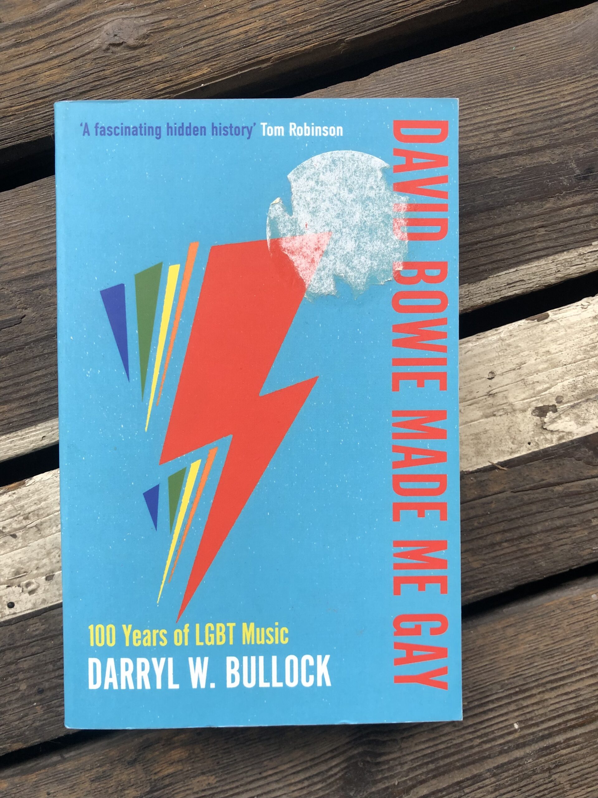 David Bowie Made Me Gay: 100 Years of LGBT Music - Darryl W. Bullock