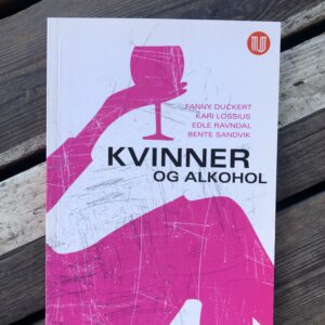 Kvinner og alkohol - Fanny Duckert, Kari Lossius, Edle Ravndal, Benete Sandvika