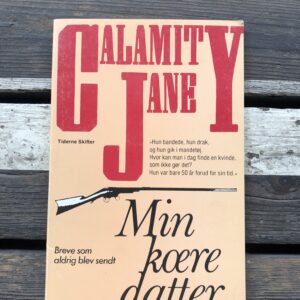 Min kjære datter: Brev som aldrig blev sendt - Calamity Jane