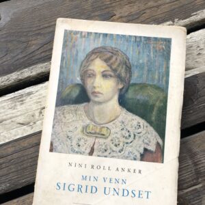 Min venn Sigrid Undset - Nini Roll Anker