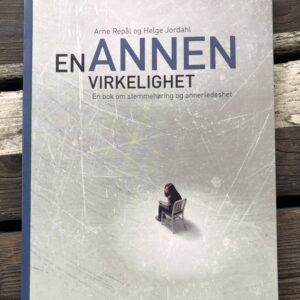 En annen virkelighet: En bok om stemmehøring og annerledeshet - Arne Repål og Helge Jordah