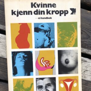 Kvinne kjenn din kropp: ei handbok - Merete Engberg