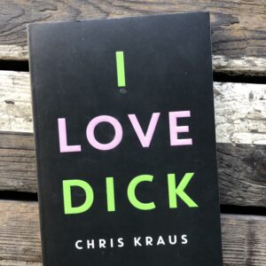 I Love Dick - Chris Kraus