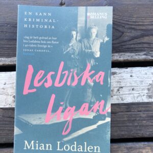 Lesbiska ligan: En sann kriminalhistoria - Mian Lodalen