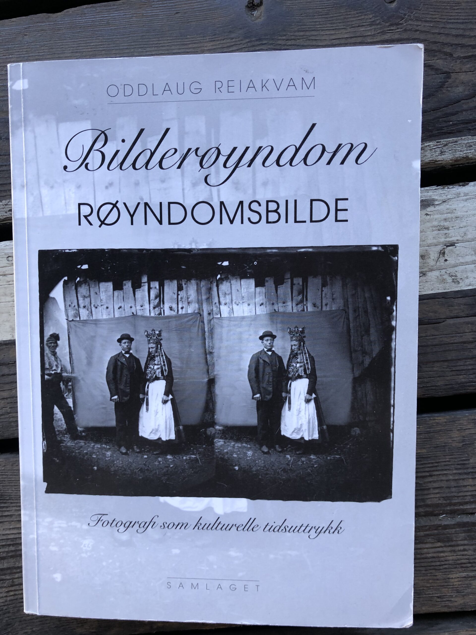 Bilderøyndom, røyndomsbilde: Fotografi som kulturelle tidsuttrykk - Oddlaug Reiakvam